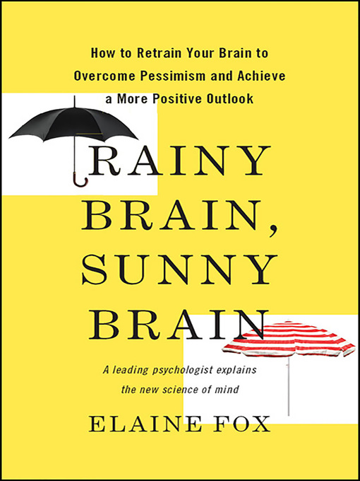 Title details for Rainy Brain, Sunny Brain by Elaine Fox - Available